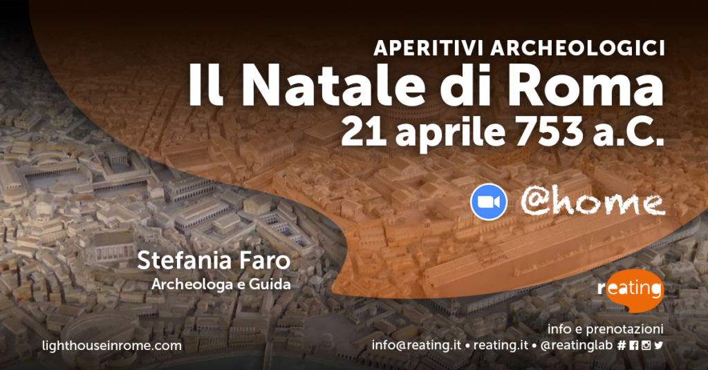 Celebriamo il Natale di Roma evocando miti, leggende, cronaca e fatti storici, tramandati fino a noi dalla data della sua fondazione: il 21 aprile del 753 a.C.